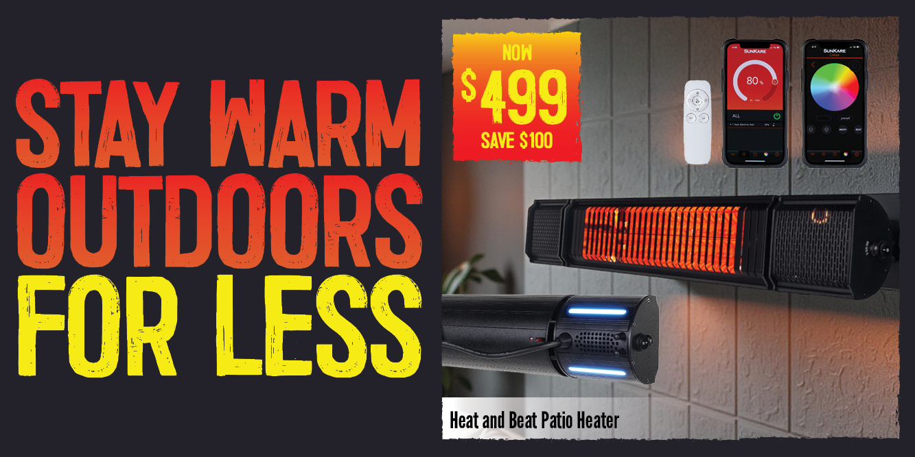 Now $499 Save $100 Heat & Beat Patio Heater | Shop Now